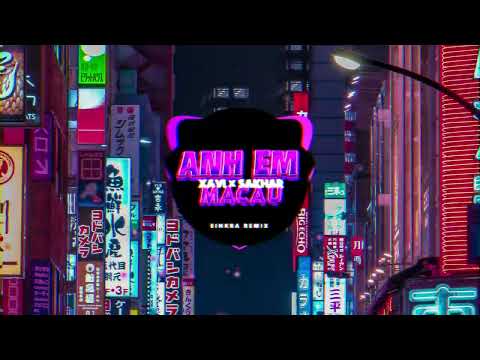 ANH EM MACAU REMIX - XAVI PHẠM x SAKHAR || SINKRA REMIX