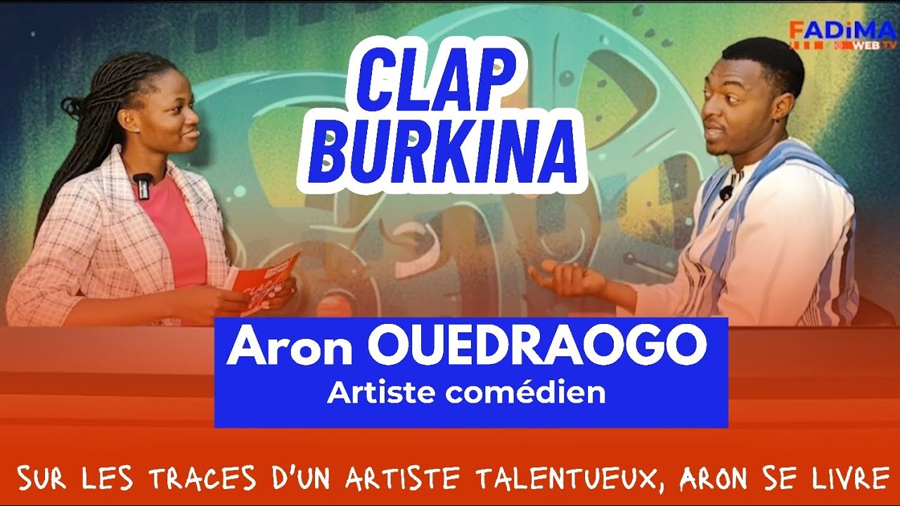 #ClapBurkina: Aron OUEDRAOGO, acteurs comédiens est notre invité pour ce nouveau numéro. 