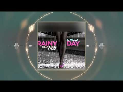 L-Milla - Rainy Day (Clueless Remix)