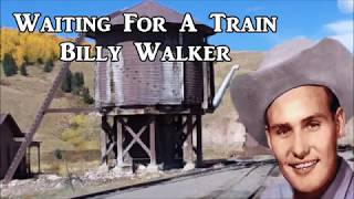 Waiting For A Train Billy Walker with Lyrics