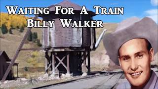 Waiting For A Train Billy Walker with Lyrics