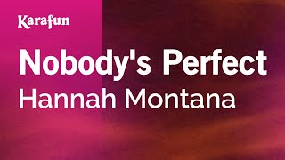 Nobody&#39;s Perfect - Hannah Montana | Karaoke Version | KaraFun