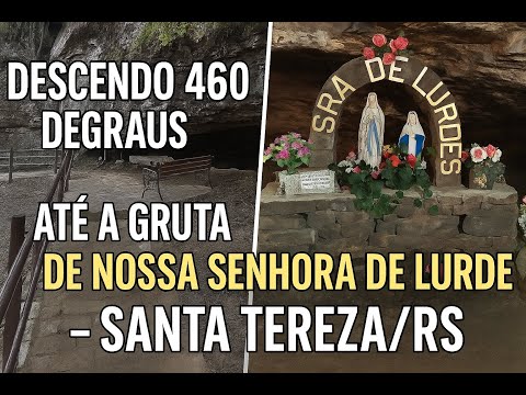 Descendo 460 Degraus Até a Gruta de Nossa Senhora de Lurdes - Santa Tereza\RS