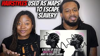 American Couple Reacts "A History Of African Hairstyles Used As Maps To Escape Slavery"