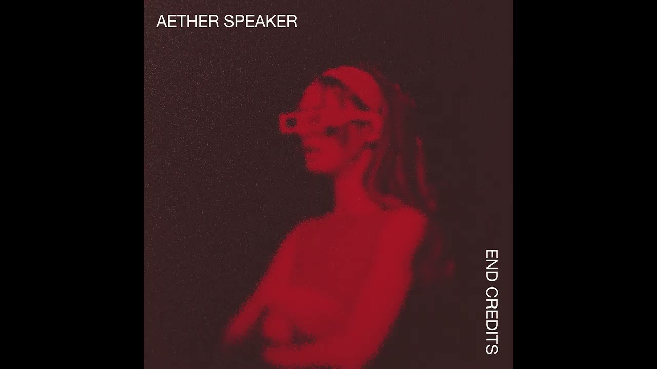 Aether Speaker - End Credits