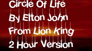 Circle Of Life By Elton John From Lion King 2 Hour Version