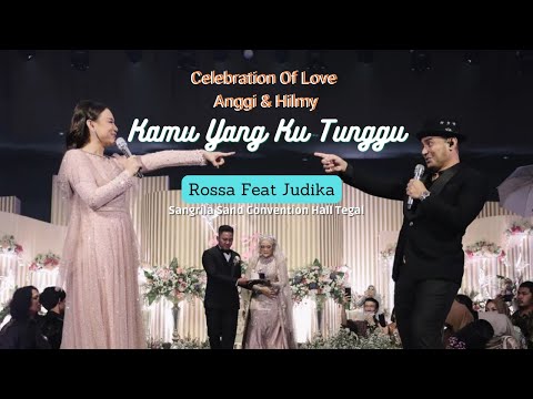 Kamu Yang Ku Tunggu  -  Rossa Feat Judika (Celebration Of Love Anggi & Hilmy)