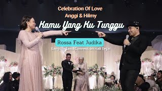 Download lagu Kamu Yang Ku Tunggu  -  Rossa Feat Judika (Celebration Of Love Anggi & Hilmy) mp3