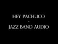 Hey Pachuco Jazz Band Audio