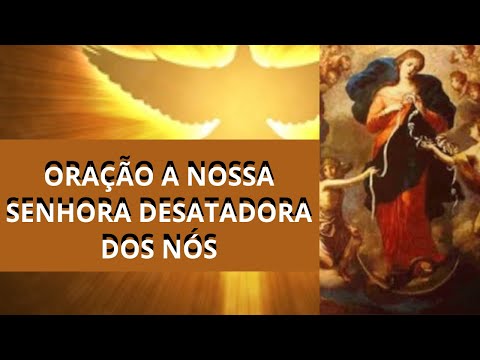 ORAÇÃO A NOSSA SENHORA DESATADORA DOS NÓS PARA ABRIR AS PORTAS DA SUA VIDA E DA SUA FAMÍLIA