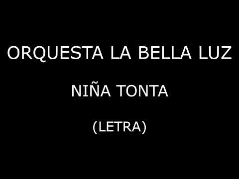 Orquesta La Bella Luz - Niña tonta (Letra/Lyrics)