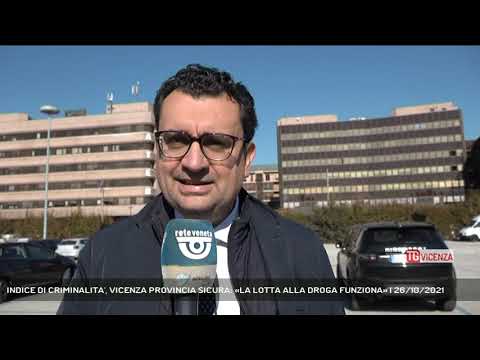 INDICE DI CRIMINALITA', VICENZA PROVINCIA SICURA: «LA LOTTA ALLA DROGA FUNZIONA» | 26/10/2021