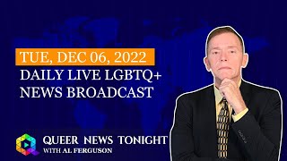 Tue, Dec 6, 2022 Daily LIVE LGBTQ+ News Broadcast | Queer News Tonight video