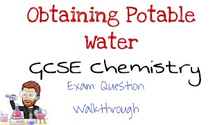 Obtaining Potable Water | Exam Question Walkthrough | GCSE Chemistry | Combined Science