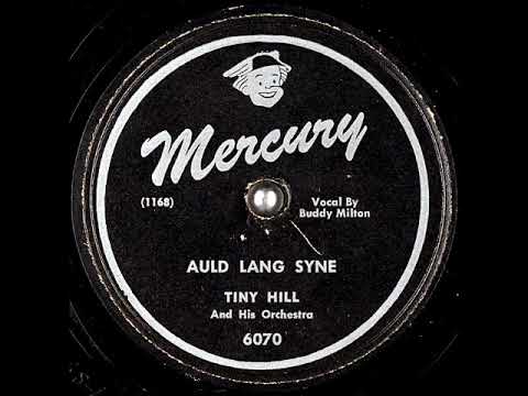 Auld Lang Syne ~ Tiny Hill and His Orchestra, Buddy Milton (Vocals) (1947)