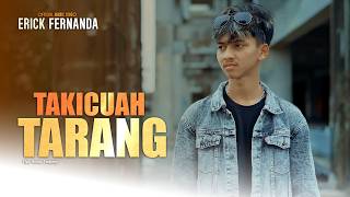 Download lagu Takicuah Tarang | Erick Fernanda mp3