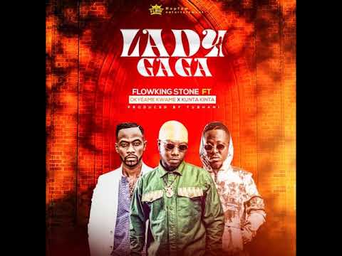 Lady Gaga by Flowking Stone ft Okyeame Kwame, Kunta Kinte (Audio)