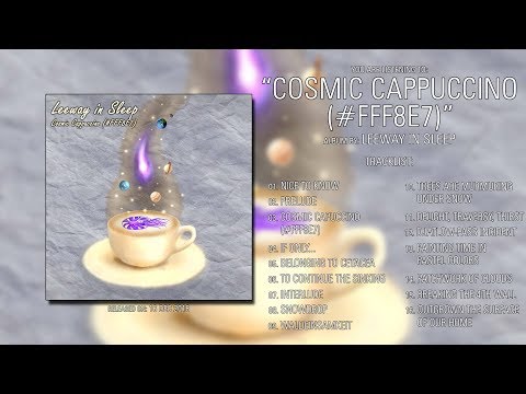 Leeway in Sleep (Germany) - Cosmic Cappuccino (#FFF8E7) (2018) | Full Album