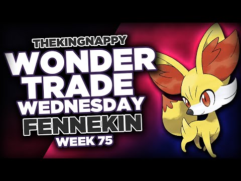 Wondertrade Wednesday LIVE! - Week 75 [Fennekin]