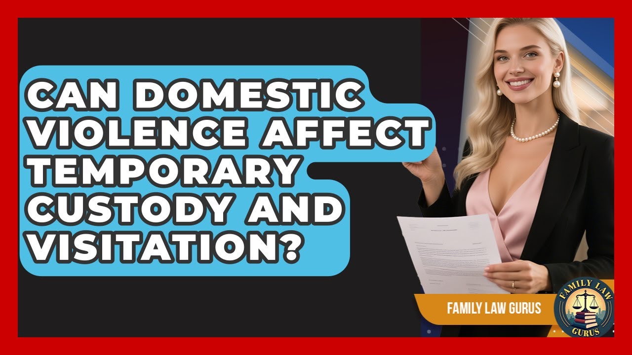 Can Domestic Violence Affect Temporary Custody And Visitation? - Family Law Gurus