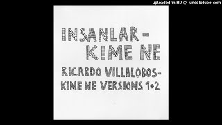Insanlar - Kime Ne (Ricardo Villalobos Version 1)