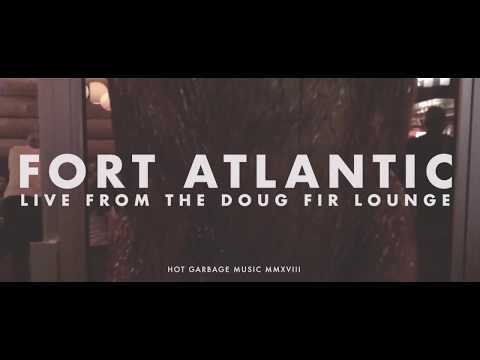 Fort Atlantic - Live from the Doug Fir Lounge