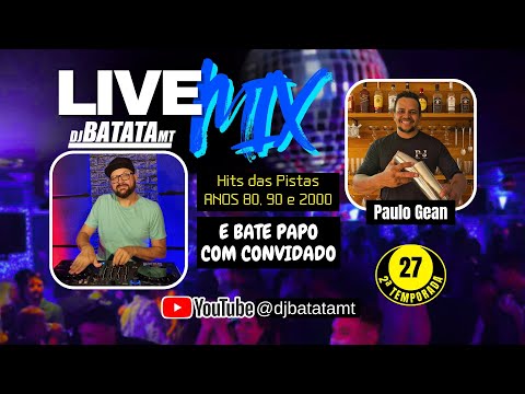 LIVEMIX 27 - DJ BATATA MT Flashback e Bate Papo com Paulo Gean - 2ª TEMPORADA