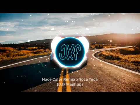 Hace Calor x Toca Toca (DJF Mashup)