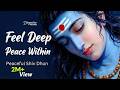 Feel Deep Peace Within Powerful Shiv Dhun Om Namah Shivaya Meditation Music