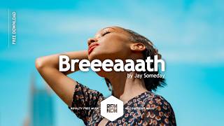 Breeeaaath - Jay Someday | Royalty Free Music No Copyright Free Music For Videos | Pop | Chill Beats