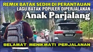Download lagu Remix batak sedih di perantauan anak parjalang lagu Batak populer spesial diperjalanan mp3 Download lagu Remix batak sedih di perantauan anak parjalang lagu Batak populer spesial diperjalanan mp3
