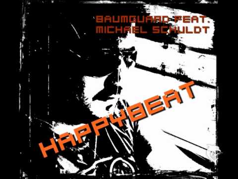 Baumguard feat. Michael Schuldt - Happybeat