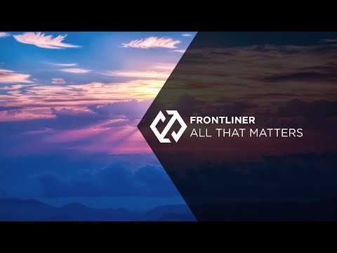 Frontliner ft. John Harris - All That Matters