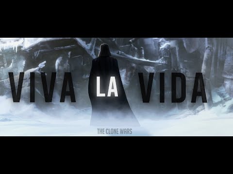 VIVA LA VIDA | The Clone Wars