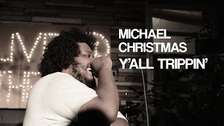 Michael Christmas Live | Y'all Trippin' | Live @ The Apt