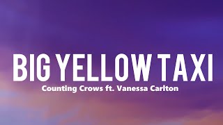 Counting Crows - Big Yellow Taxi ft. Vanessa Carlton ( Lyrics )