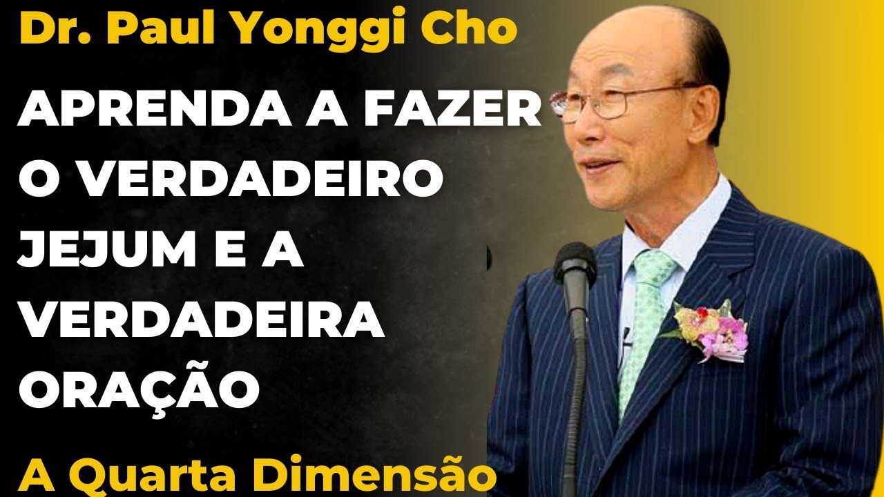 David Paul Yonggi Cho - APRENDA A FAZER O VERDADEIRO JEJUM E A VERDADEIRA ORAÇÃO (Em Português)