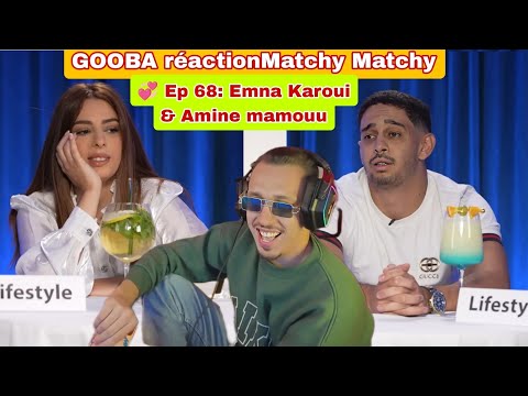 GOOBA réaction Matchy Matchy 💞 Ep 68: Emna Karoui & Amine mamouu