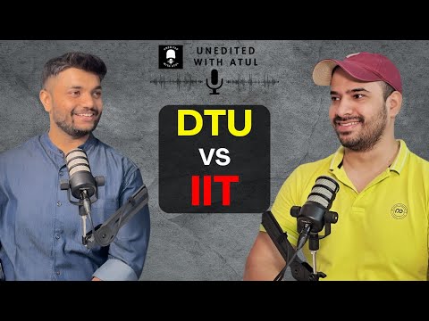 Delhi Technological University vs IIT | DTU Campus | DTU College Life | DTU Talks | W/ Atul Tomar