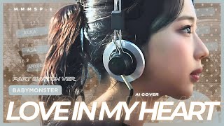 Download lagu [ BABYMONSTER AI COVER || MMMSP.s ]  LOVE IN MY HEART  [ PART SWITCH VER.] mp3
