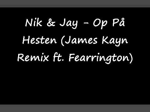Nik & Jay - Op på hesten (James Kayn remix ft. Fearrington)