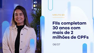 FIIs completam 30 anos com mais de 2 milhões de CPFs   – 06/07/2023 FIIs completam 30 anos com mais de 2 milhões de CPFs   – 06/07/2023