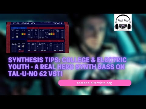 Synthesis Tips: College & Electric Youth - A Real Hero Synth Bass on Tal-U-No 62 VSTi