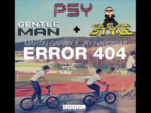 Psy vs Martin Garrix - Error Gentleman Style 404 (Raf Hawk mashup)
