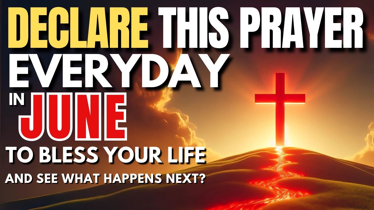 Powerful June Month Prayer to Unlock Supernatural Breakthrough