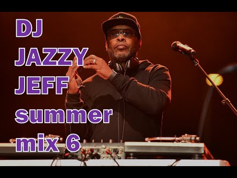 DJ JAZZY JEFF SUMMER MIX 6