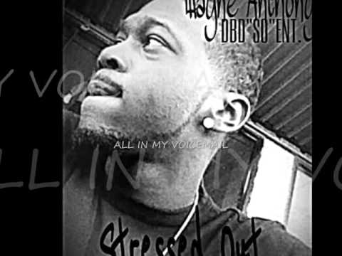 DEZAY CEO PRODUCTIONS "PRESENTS" WAYNE ANTHONY FT. DEZAY ALL IN MY VOICEMAIL