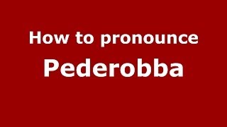How to pronounce Pederobba