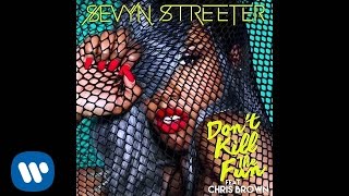 Sevyn Streeter - Don’t Kill The Fun ft. Chris Brown [Official Audio]