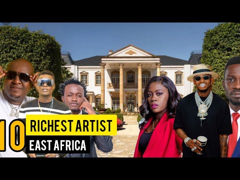 Top 10 Richest Artist In East Africa 2023